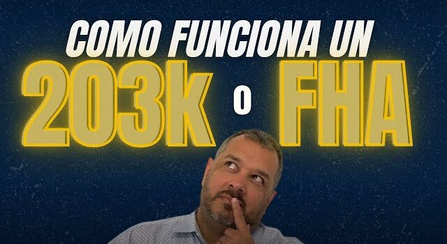 como funciona un prestamo fha 203k y que ventajas ofrece